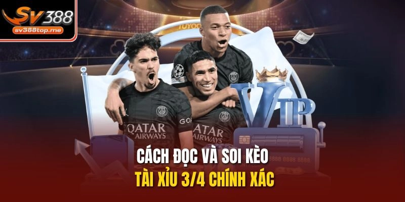 Cách đọc và soi kèo Tài xỉu 3/4 chính xác