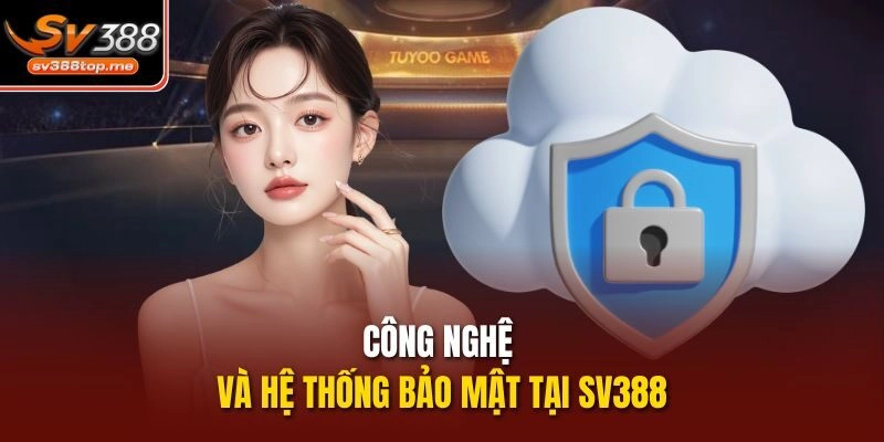 Công nghệ và hệ thống bảo mật tại sv388
