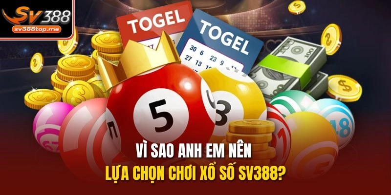 Vì sao anh em nên lựa chọn chơi Xổ số sv388?
